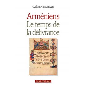 Arméniens. Le temps de la délivrance