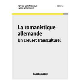 Revue Germanique Internationale 19 - La romanistique allemande. Un creuset transculturel