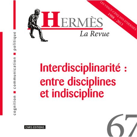 Hermès 67 - Interdisciplinarité: entre disciplines et indiscipline