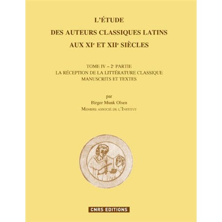 L'Etude des auteurs classiques latins aux XIe et XII siècles, Tome IV-2ème partie. La réception de l