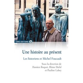 Une histoire au présent - Les historiens et Michel Foucault