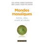 Mondes mosaïques. Astres, ville, vivant et robots