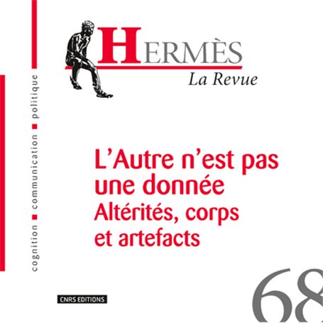 Hermès 68 - L'autre n'est pas une donnée Altérités, corps et artefacts