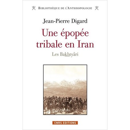 Une épopée tribale en Iran. Les Bakthyâri