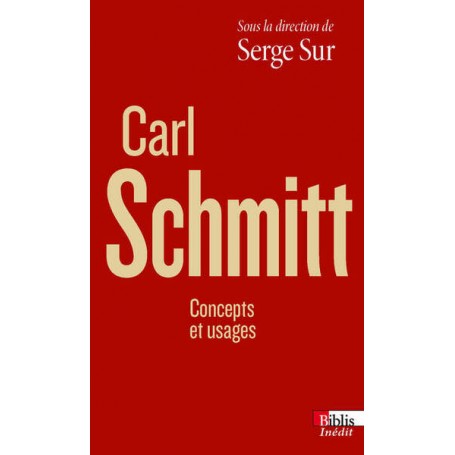 Carl Schmitt - Concepts et usages