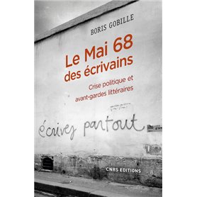 Le Mai 68 des écrivains - Crise politique et avant-gardes litteraires