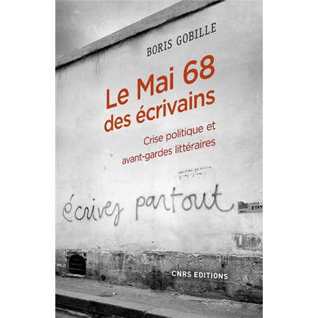 Le Mai 68 des écrivains - Crise politique et avant-gardes litteraires