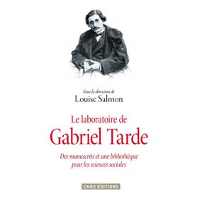 Le Laboratoire de Gabriel Tarde. Des manuscrits et une bibliothèque pour les sciences sociales