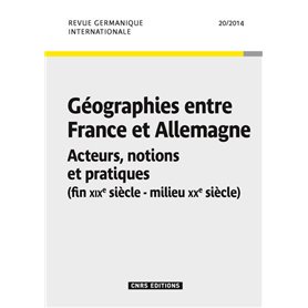 Revue Germanique Internationale 20 - Géographies entre France et Allemagne