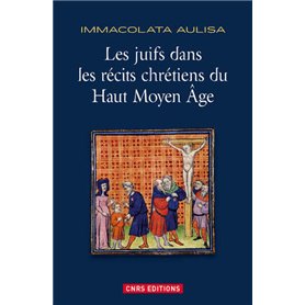 Les Juifs dans les récits chrétiens du Haut Moyen Age