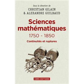 Les Sciences mathématiques 1750-1850. Continuités et ruptures