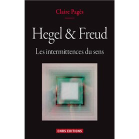 Hegel & Freud. Les intermittences du sens