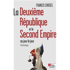 La Deuxième République et du Second Empire. Au jour le jour