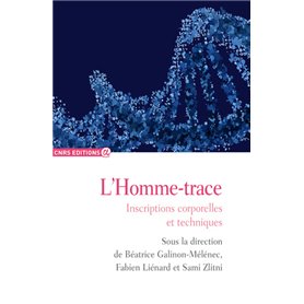 L'homme - trace - inscriptions corporelles et techniques