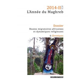 L'Année du Maghreb 2014-II Dossier Routes migratoires africaines et dynamiques religieuses & Chroniq