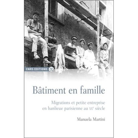 Bâtiment en famille - migrations et petite entreprise en banlieue parisienne au XXème siècle