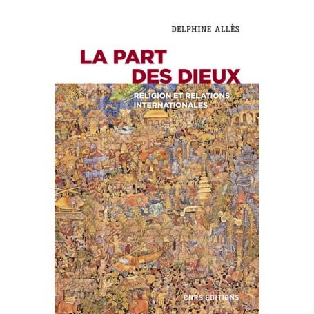 La part des dieux - Religion et relations internationales