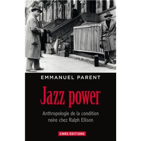 Jazz power. Anthropologie de la condition noire chez Ralph Ellison.