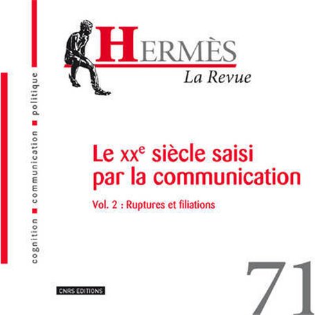 Hermès 71 - Le XXè siècle saisi par la communication Vol.2 : ruptures et filiations