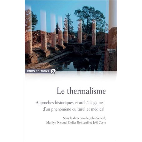 Le thermalisme - Approche historiques et archélogiques d'un phénomène culturel et médical