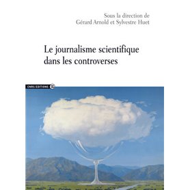 Le journalisme scientifique dans les controverses