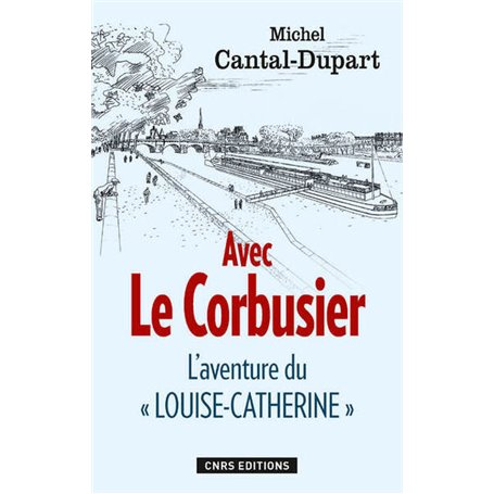 Avec Le Corbusier. L'aventure du Louise-Catherine