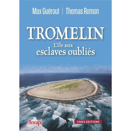 Tromelin. L'île aux esclaves oubliés (NE)