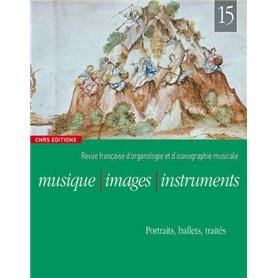 Musique, images et instruments n°15 - Portraits, ballets, traités