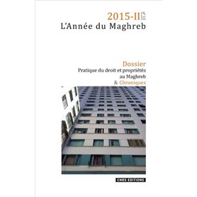 L'Année du Maghreb 2015-2 - n°13 : Pratique du droit et propriétés au Maghreb