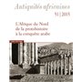 Antiquités africaines 51 / 2015 - L'Afrique du Nord de la protohistoire à la conquête arabe