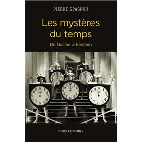 Les Mystères du temps. De Galilée à Einstein