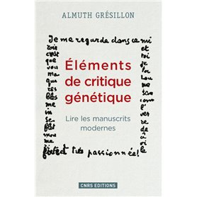 Eléments de critique génétique. Lire les manuscrits modernes