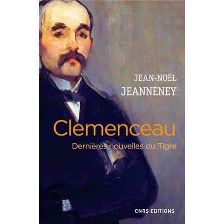 Clemenceau. Dernières nouvelles du Tigre