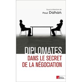 Diplomates. Dans le secret de la négociation