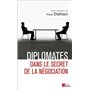 Diplomates. Dans le secret de la négociation