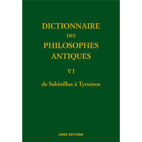 Dictionnaire des philosophes antiques VI - De Sabinillus à Tyrséno