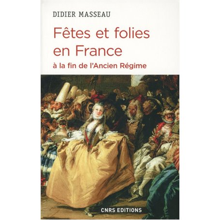 Fêtes et folies en France à la fin de l'Ancien Régime