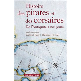 Histoire des pirates et des corsaires. De l'antiquiité à nos jours