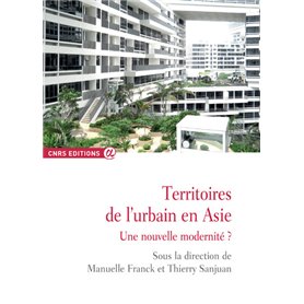 Territoires de l'urbain en Asie - Une nouvelle modernité ?