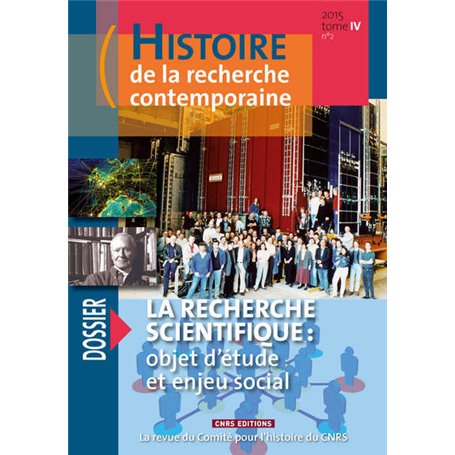 Histoire de la recherche contemporaine 2015 - T4 - N°2 - La recherche scientifique : objet d'étude e