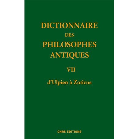 Dictionnaire des philosophes antiques VII d'Ulpien à Zoticus