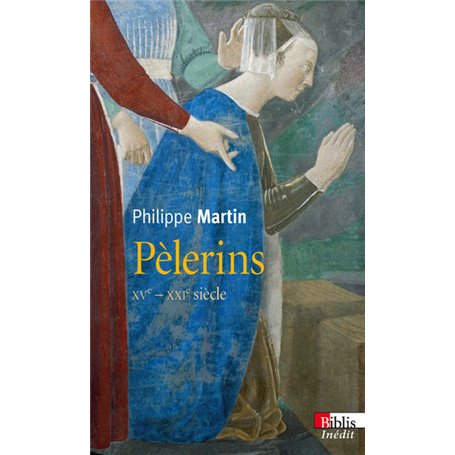 Pèlerins. XVè s.-XXIè siècle.