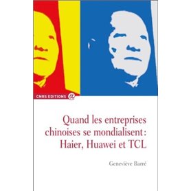 Quand les entreprises chinoises se mondialisent : Haier, Huaweï et TCL