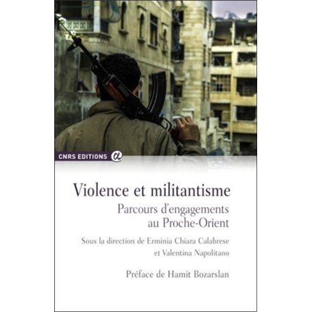 Violence et militantisme - Parcours d'engagementsau Proche-Orient