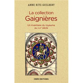 La Collection Gaignères. Un inventaire du royaume au XVIIe siècle