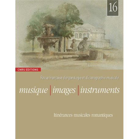 Musique, Images, Instruments n°16 - Itinérances musicales romantiques