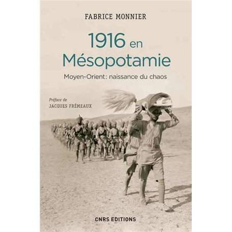 1916 en Mésopotamie. Moyen Orient : naissance du chaos