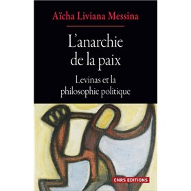 L'anarchie de la paix - Levinas et la philosophie politique