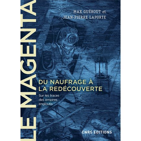 Le Magenta. Du naufrage à la redécouverte (1875-1995) - Sur les traces des empires engloutis