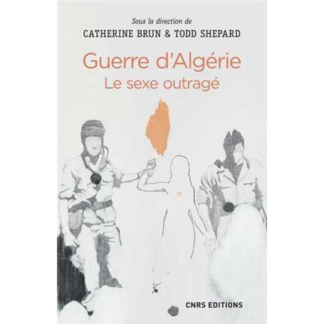 Guerre d'Algérie : le sexe outragé